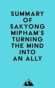 Summary of Sakyong Mipham's Turning the Mind Into an Ally