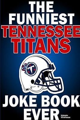 The funniest tennessee titans joke book ever