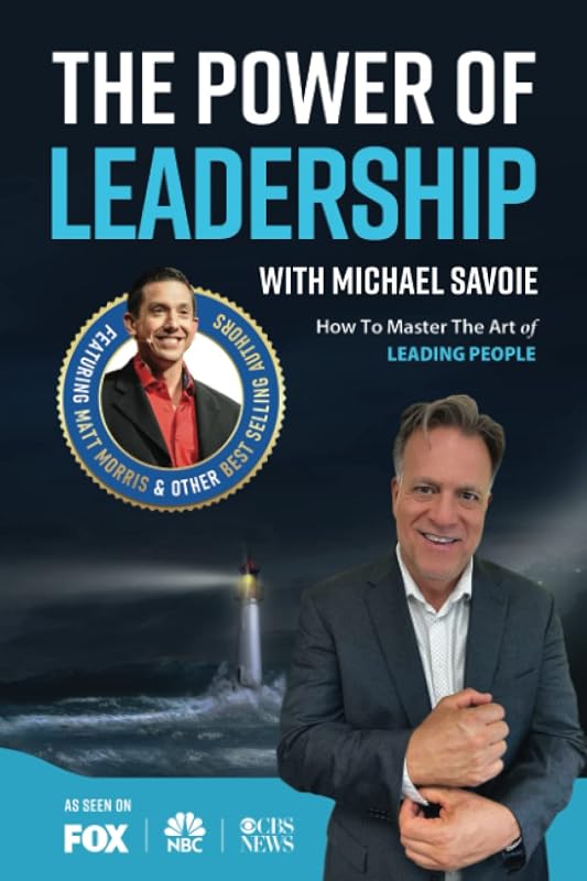 The Power of Leadership with Michael Savoie by Michael Savoie