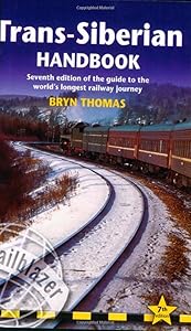 Trans-Siberian Handbook: Seventh Edition of the Guide to the World's Longest Railway Journey (Trailblazer Guides) by Bryn Thomas