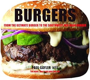 Burgers: From the Ultimate Burger to the Southwest Red-Bean Burger