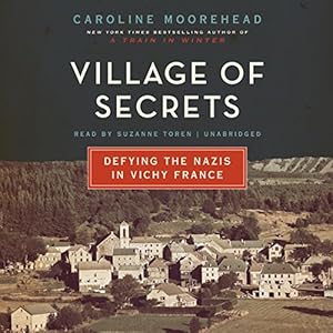 Village of Secrets: Defying the Nazis in Vichy France
