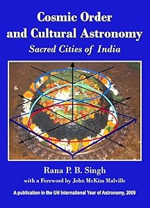 Cosmic Order and Cultural Astronomy: Sacred Cities of India (Planet Earth & Cultural Understanding) by Rana Singh