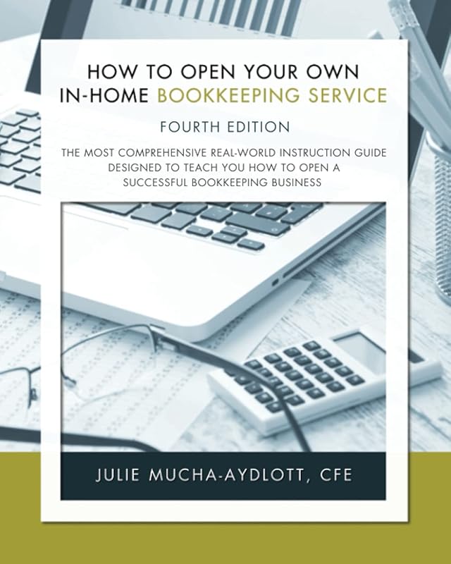 How to Open Your Own in-Home Bookkeeping Service 4th Edition by Julie Mucha-Aydlott