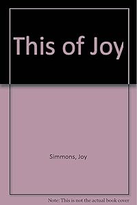 This of Joy: [poems] by Joy Simmons