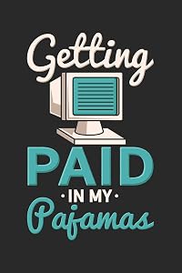 Getting Paid In My Pajamas: 120 Pages I 6x9 I Lined