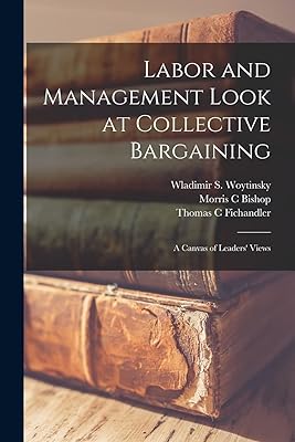 Labor and Management Look at Collective Bargaining: a Canvas of Leaders' Views