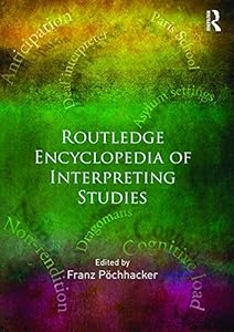 ROUTLEDGE ENCYCLOPEDIA OF INTERPRETING STUDIES by Franz Pochhacker