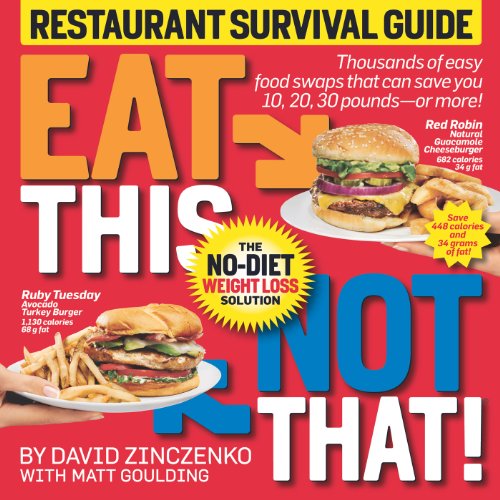 Eat This Not That! Restaurant Survival Guide: The No-Diet Weight Loss Solution by David Zinczenko