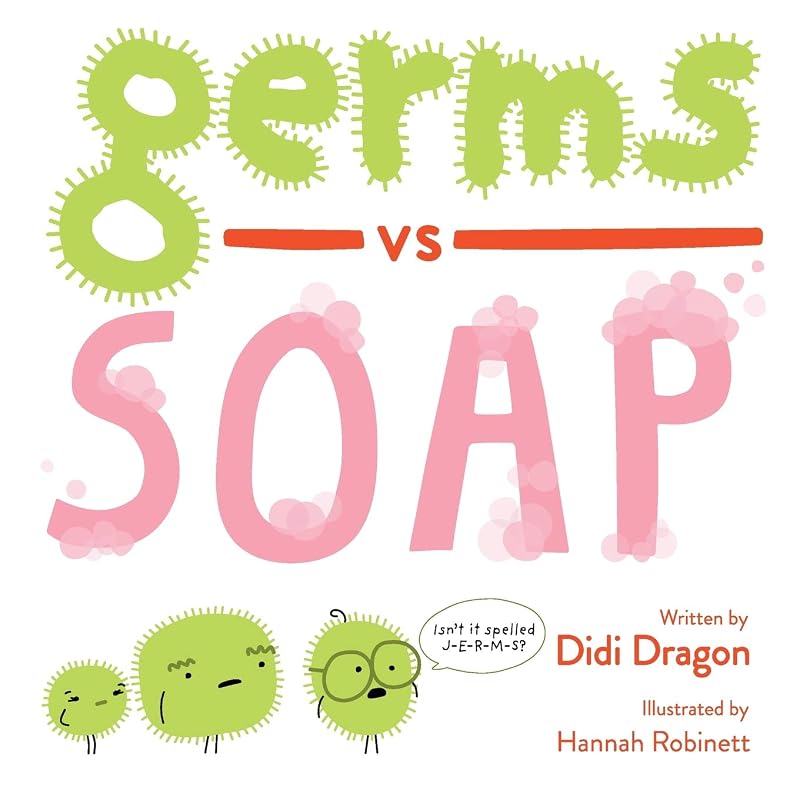 Germs vs. Soap: A Silly Hygiene Book about Washing Hands! (Hilarious Hygiene Battle) by Didi Dragon
