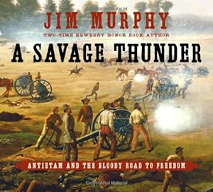 A Savage Thunder: Antietam and the Bloody Road to Freedom
