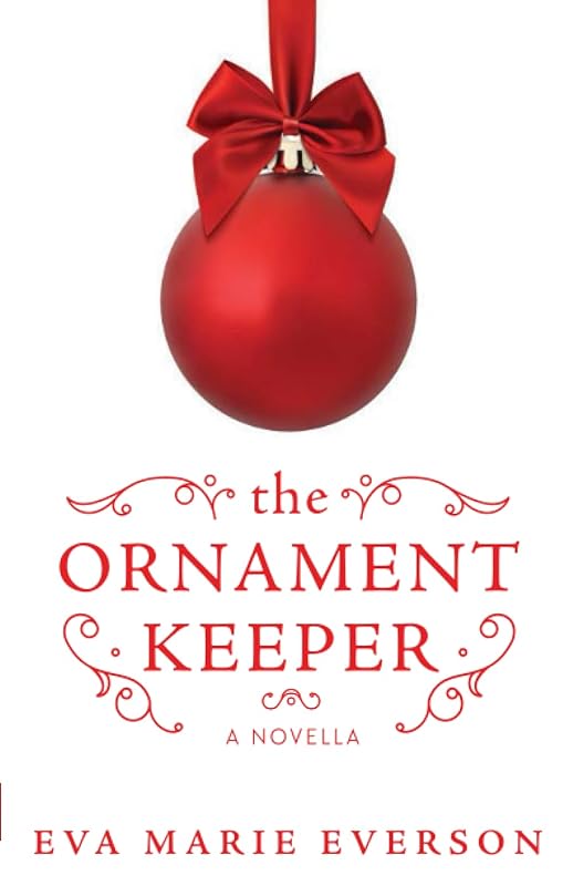 The Ornament Keeper: A Novella by Eva Marie Everson