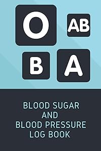 Blood Sugar And Blood Pressure Log Book: A Simple Way to Daily Record and Monitor Blood Pressure and Blood Sugar Before and After Meals