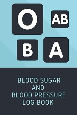 Blood Sugar And Blood Pressure Log Book: A Simple Way to Daily Record and Monitor Blood Pressure and Blood Sugar Before and After Meals