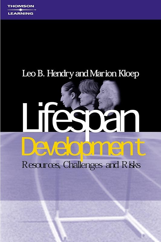 Lifespan Development: Resources, Challenges & Risks by Leo B. Hendry