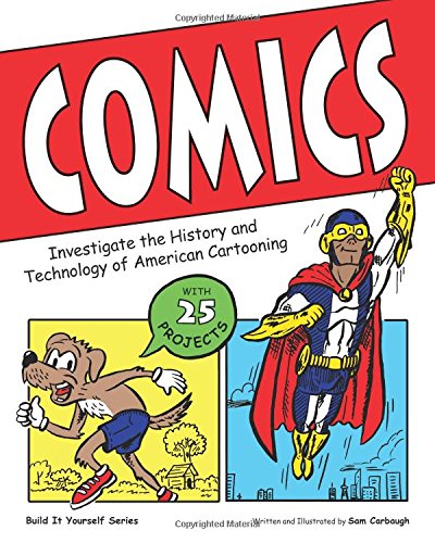 Comics: Investigate the History and Technology of American Cartooning by Samuel Carbaugh