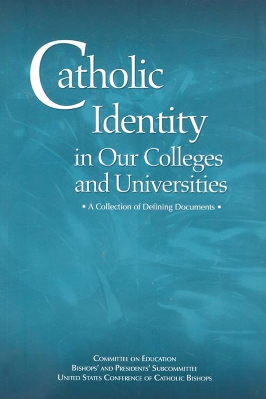 Catholic Identity in Our Colleges and Un by United States Conference of Catholic Bishops