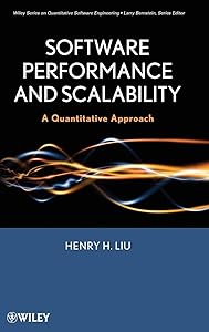 Software Performance and Scalability: A Quantitative Approach by Henry H. Liu