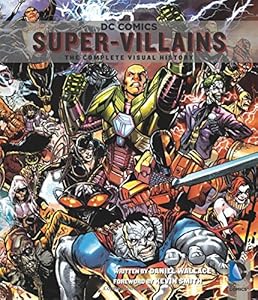 DC Comics: Super-Villains: The Complete Visual History