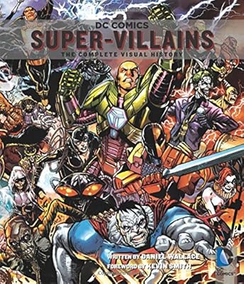 DC Comics: Super-Villains: The Complete Visual History
