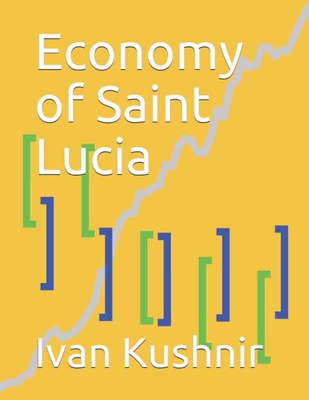 Economy of Saint Lucia (Economy in Countries) by Ivan Kushnir