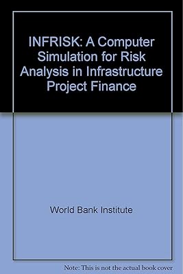 Infrisk: A Computer Simulation for Risk Management in Infrastructure Project Finance