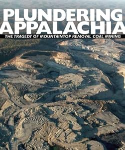 Plundering Appalachia: The Tragedy of Mountaintop Removal Coal Mining