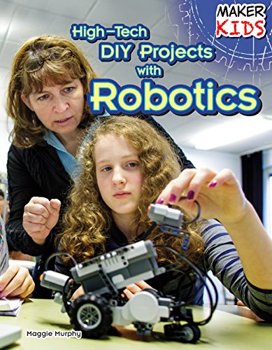 High-Tech DIY Projects With Robotics by Maggie Murphy