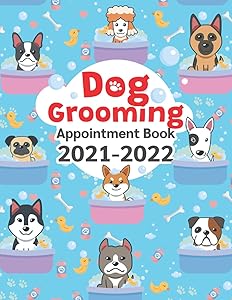 Dog Grooming Appointment Book 2021-2022: Weekly, and Daily Planner for For Pet Groomer /2021-2022 Calendar, Client Contact Details & Notes, Daily ... from 8 a.m. to 9 p.m. with 30 minutes slots by Crystal Brantley