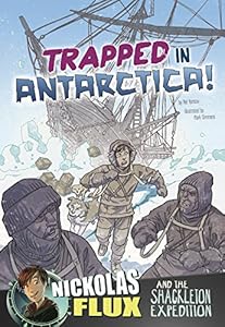 Trapped in Antarctica!: Nickolas Flux and the Shackleton Expedition
