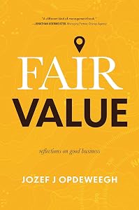 Fair Value: Reflections on Good Business by Jozef Opdeweegh