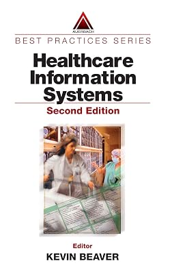 Healthcare Information Systems (Auerbach Best Practices)