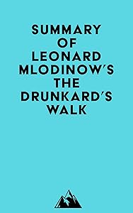 Summary of Leonard Mlodinow's The Drunkard's Walk