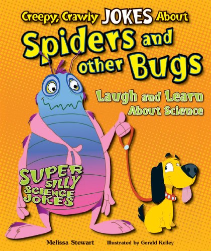 Creepy, Crawly Jokes About Spiders and Other Bugs: Laugh and Learn About Science (Super Silly Science Jokes) by Melissa Stewart
