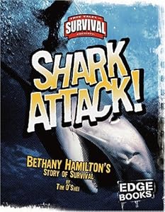 Shark Attack!: Bethany Hamilton's Story of Survival (True Tales of Survival)