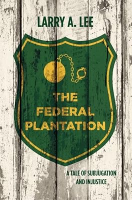 The Federal Plantation: A Tale of Subjugation and Injustice