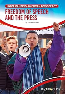 Freedom of Speech and the Press (Understanding American Democracy) by Samantha S. Bell