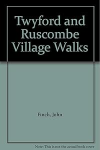 Twyford and Ruscombe Village Walks by John Finch