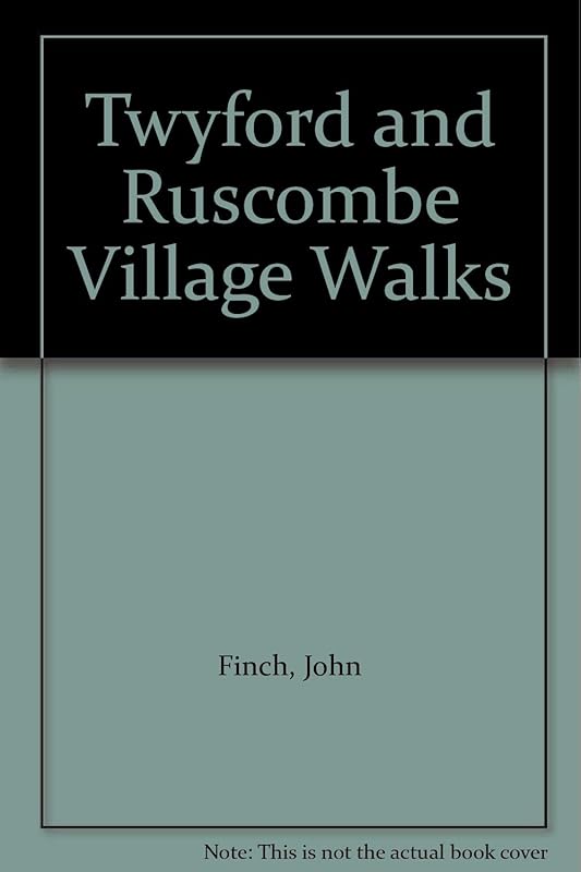 Twyford and Ruscombe Village Walks by John Finch