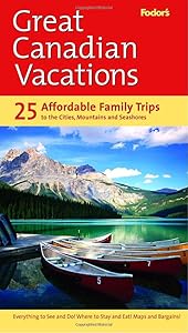 Fodor's Great Canadian Vacations, 1st Edition (Travel Guide) by Fodor's