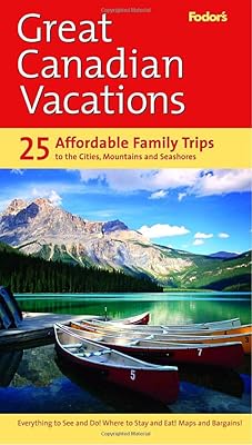 Fodor's Great Canadian Vacations, 1st Edition (Travel Guide)