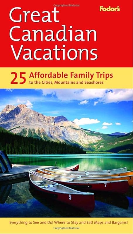 Fodor's Great Canadian Vacations, 1st Edition (Travel Guide) by Fodor's