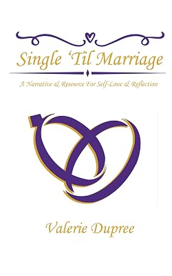 Single 'Til Marriage: A Narrative & Resource For Self-Love And Reflection