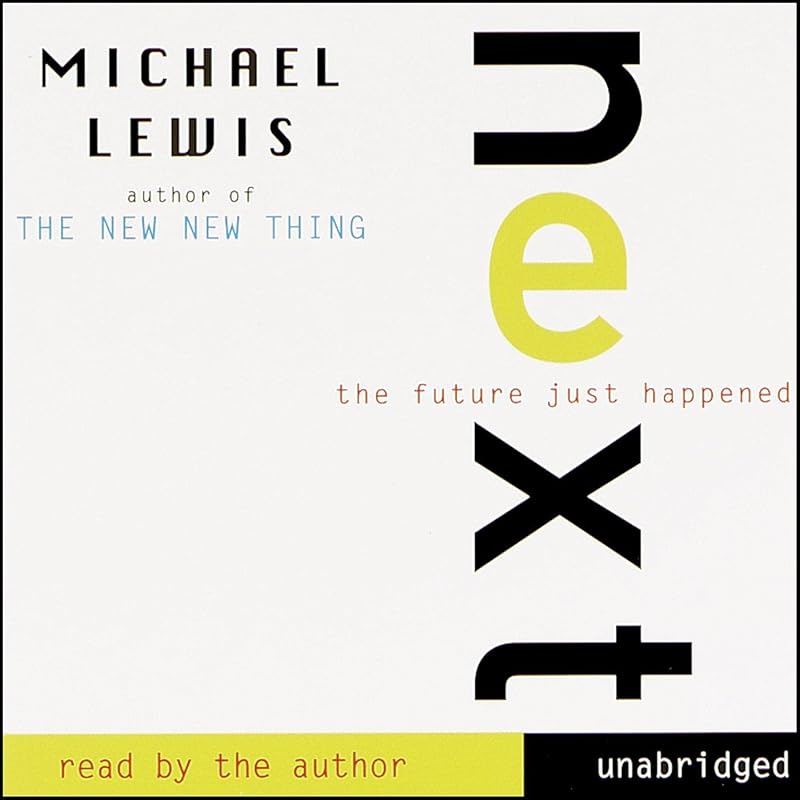 Next: The Future Just Happened by Michael Lewis