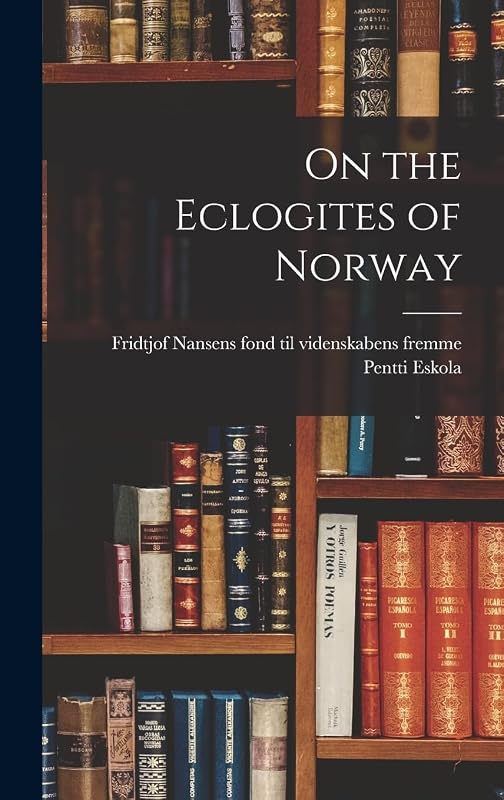 On the Eclogites of Norway by Pentti B 1883 Eskola