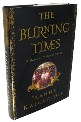 The Burning Times: A Novel of Medieval France