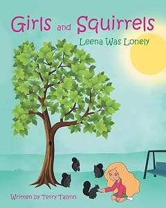 Leena Was Lonely (Girls and Squirrels) by Terry Talynn