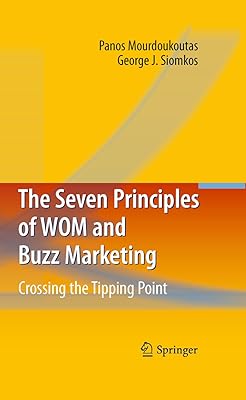 The Seven Principles of WOM and Buzz Marketing: Crossing the Tipping Point