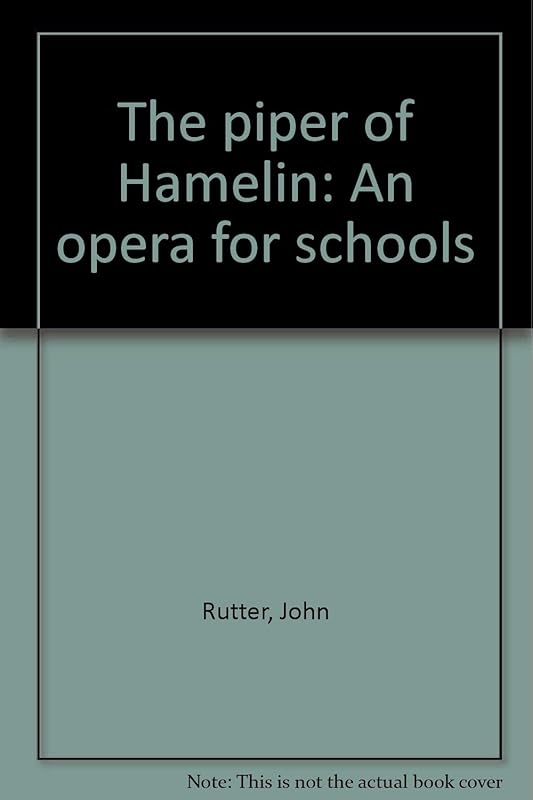 The Piper of Hamelin: An Opera for Schools by John Rutter