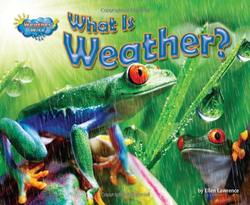 What Is Weather? by Ellen Lawrence